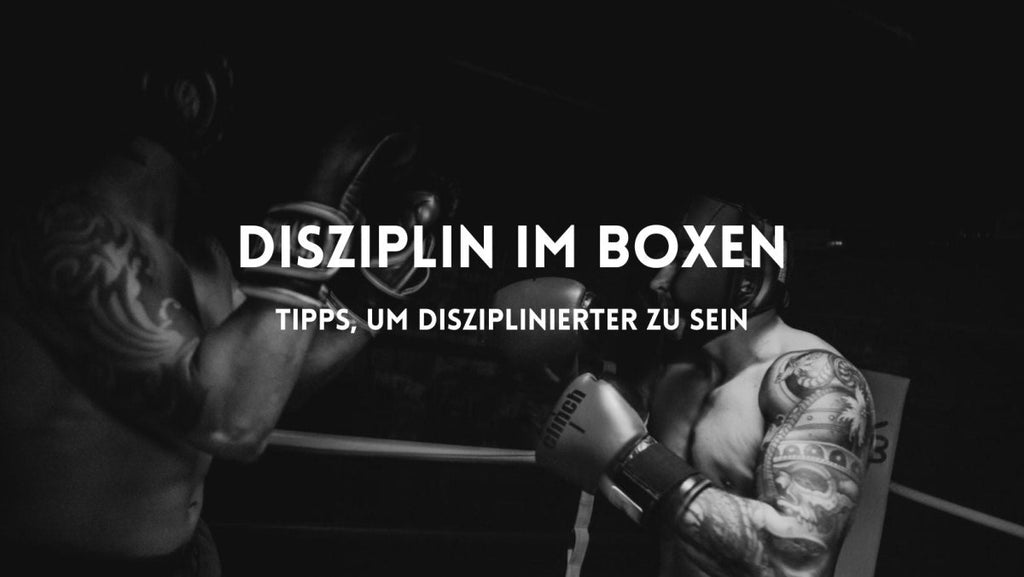 Disziplin im Boxen: Warum sie so wichtig ist - und wie man disziplinierter wird!