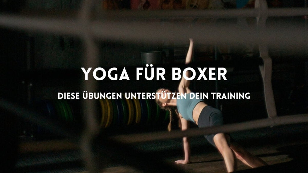 Yoga für Boxer: Wie Yoga-Übungen dein Boxtraining unterstützt!